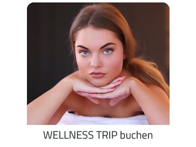 Deinen Wellness Trip suchen - Deine Auszeit auf https://www.trip-club-reisen.com buchen